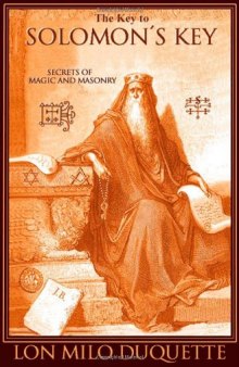 The Key to Solomon’s Key: Secrets of Magic and Masonry