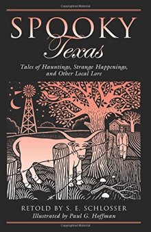 Spooky Texas: Tales of Hauntings, Strange Happenings, and Other Local Lore