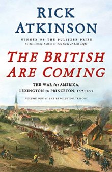 The British Are Coming: The War for America, Lexington to Princeton, 1775–1777