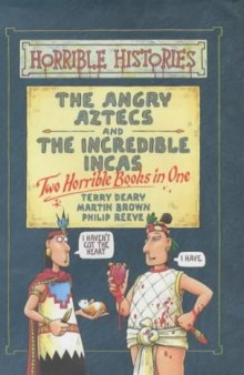 The Angry Aztecs And The Incredible Incas: Two Books In One