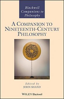 The Blackwell Companion to Nineteenth-Century Philosophy