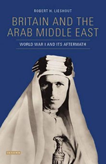 Britain and the Middle East during World War I and its Aftermath: The Arab Question, 1914-1919