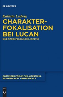 Charakterfokalisation bei Lucan. Eine narratologische Analyse