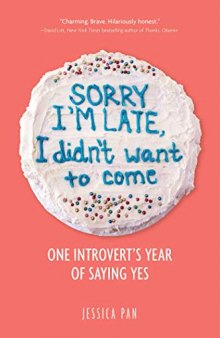 Sorry I’m Late, I Didn’t Want to Come: One Introvert’s Year of Saying Yes