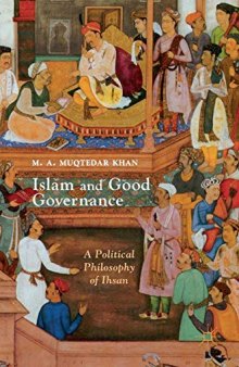 Islam and Good Governance: A Political Philosophy of Ihsan