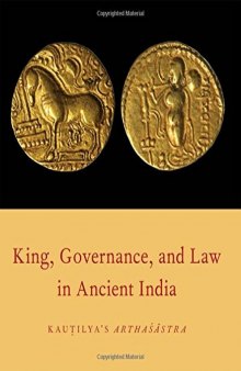 King, Governance and Law in Ancient India: Kauṭilya’s Arthaśāstra