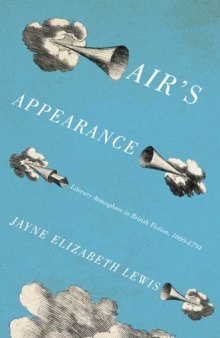 Air’s Appearance: Literary Atmosphere in British Fiction, 1660–1794