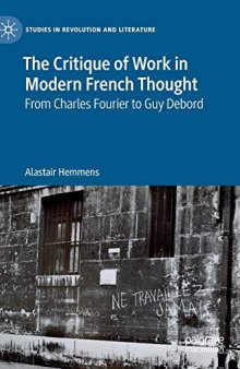 The Critique Of Work In Modern French Thought: From Charles Fourier To Guy Debord