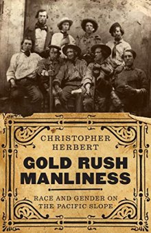 Gold Rush Manliness: Race and Gender on the Pacific Slope