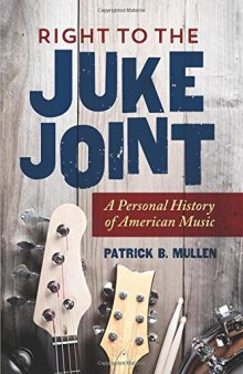 Right to the Juke Joint: A Personal History of American Music