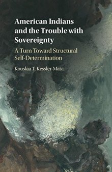 American Indians and the Trouble with Sovereignty: A Turn Toward Structural Self-Determination