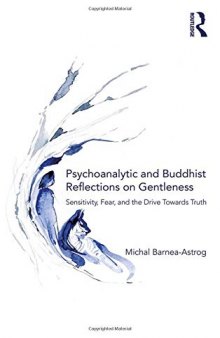Psychoanalytic and Buddhist Reflections on Gentleness: Sensitivity, Fear and the Drive Towards Truth