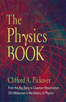 The Physics Book: From the Big Bang to Quantum Resurrection, 250 Milestones in the History of Physics