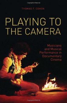 Playing to the Camera: Musicians and Musical Performance in Documentary Cinema
