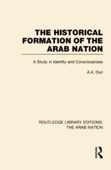 The Historical Formation of the Arab Nation: A Study in Identity and Consciousness