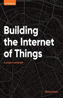 Building the Internet of Things: A Project Workbook