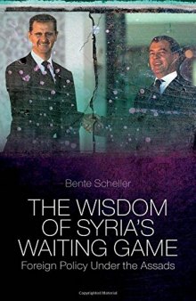 The Wisdom of Syria’s Waiting Game: Foreign Policy Under the Assads
