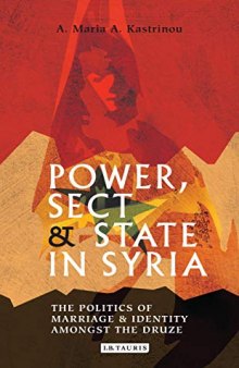 Power, Sect and State in Syria: The Politics of Marriage and Identity amongst the Druze