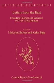 Letters from the East: Crusaders, Pilgrims and Settlers in the 12th–13th Centuries