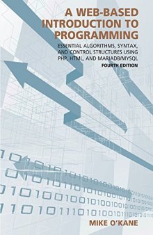 A Web-Based Introduction to Programming: Essential Algorithms, Syntax, and Control Structures Using Php, Html, and Mariadb/MySQL