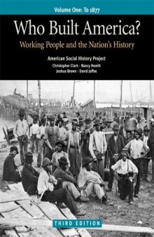 Who built America? : working people and the nation’s history. Vol. 1 To 1877