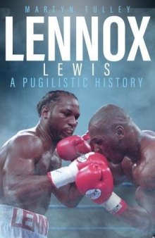 Lennox Lewis: A Pugilistic History
