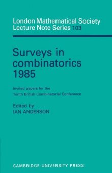 Surveys in Combinatorics 1985: Invited Papers for the Tenth British Combinatorial Conference