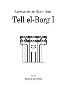 Excavations in North Sinai I: Tell el-Borg I: The Dwelling of the Lion on the Ways of Horus