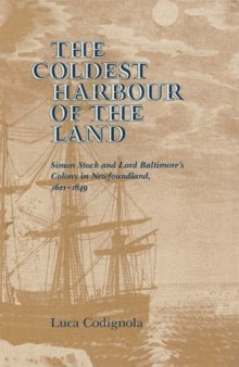The Coldest Harbour in the Land: Simon Stock and Lord Baltimore’s Colony in Newfoundland, 1621-1649