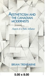 Aestheticism and the Canadian Modernists: Aspects of a Poetic Influence