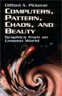 Computers, Pattern, Chaos and Beauty: Graphics from an Unseen World