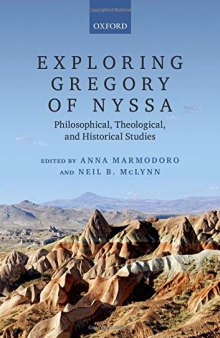 Exploring Gregory of Nyssa: Philosophical, Theological, and Historical Studies