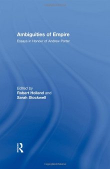 Ambiguities of Empire: Essays in Honour of Andrew Porter