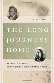The Long Journeys Home: The Repatriations of Henry ’Ōpūkaha’ia and Albert Afraid of Hawk
