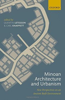Minoan Architecture and Urbanism: New Perspectives on an Ancient Built Environment