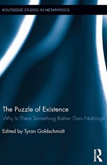 The puzzle of existence : why is there something rather than nothing?