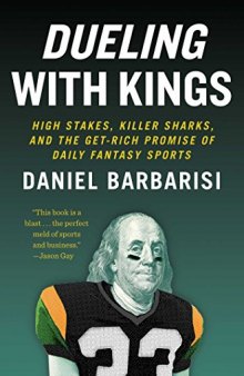 Dueling with Kings: High Stakes, Killer Sharks, and the Get-Rich Promise of Daily Fantasy Sports