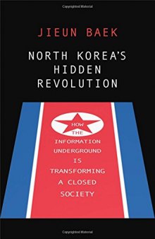 North Korea’s Hidden Revolution: How The Information Underground Is Transforming A Closed Society