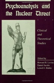 Psychoanalysis and the Nuclear Threat: Clinical and Theoretical Studies