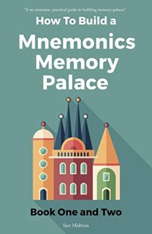 Mnemonics Memory Palace. Book One and Two. The Forgotten Craft of Memorizing and Memory Improvement with Total Recall