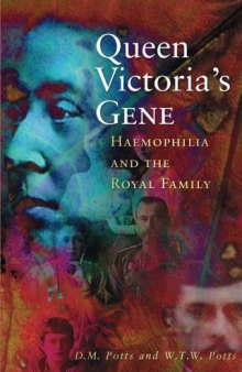 Queen Victoria’s Gene: Haemophilia and the Royal Family