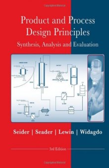 Product and Process Design Principles : Synthesis, Analysis, and Evaluation