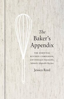 The Baker’s Appendix: The Essential Kitchen Companion, with Deliciously Dependable, Infinitely  Adaptable Recipes