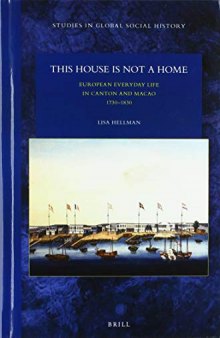 This house is not a home : European everyday life in Canton and Macao, 1730-1830