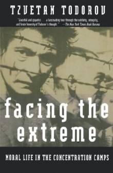 Facing The Extreme: Moral Life in the Concentration Camps