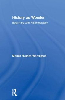 History as Wonder: Beginning with Historiography