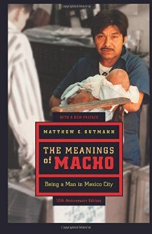 The Meanings of Macho: Being a Man in Mexico City