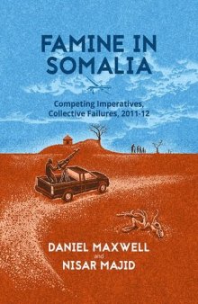 Famine in Somalia: Competing Imperatives, Collective Failures, 2011-12