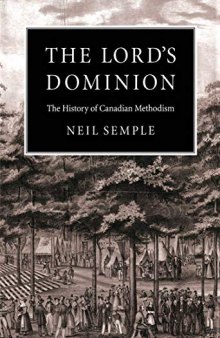 The Lord’s Dominion: The History of Canadian Methodism