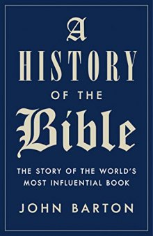 A History of the Bible: The Story of the World’s Most Influential Book